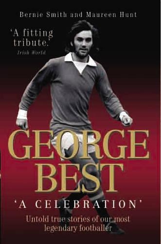 Бумажная книга «George Best: A Celebration», авторов Берни Смит, Морин Хант - фото №1