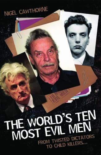 Паперова книга «World's Ten Most Evil Men: From Twisted Dictators to Child Killers», автор Найджел Коуторн - фото №1