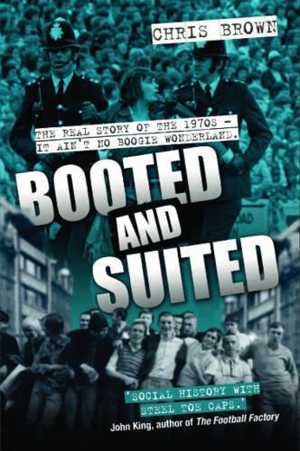 Бумажная книга «Booted and Suited: The Real Story of the 1970s - It Ain't No Boogie Wonderland», автор Крис Браун - фото №1