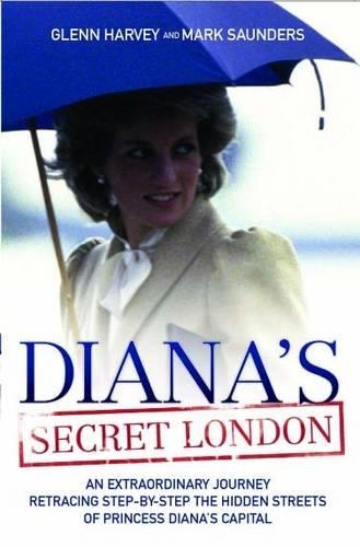 Paper book «Diana's Secret London: An Extraordinary Journey Retracing Step-by-Step the Hidden Streets of Princess Diana's Capital», author Glenn Harvey - фото №1