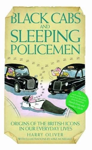 Бумажная книга «Black Cabs and Sleeping Policeman: Origins of the British Icons in Our Everyday Lives», автор Гарри Оливер - фото №1