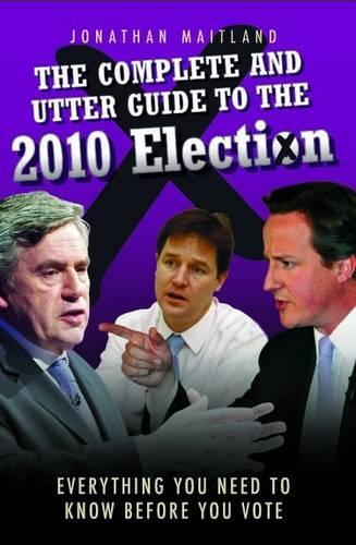 Паперова книга «The Complete and Utter Guide to the 2010 Election: Everything You Need to Know Before You Vote», автор Джонатон Мейтленд - фото №1