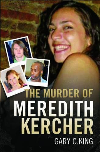 Бумажная книга «The Murder of Meredith Kercher», автор Гэри К. Кинг - фото №1