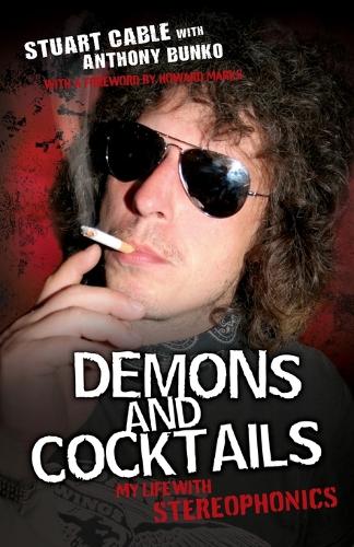 Бумажная книга «Demons and Cocktails: My Life with "Stereophonics"», авторов Энтони Бунко, Стюарт Кейбл - фото №1