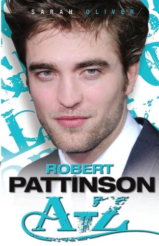 Бумажная книга «Robert Pattinson A-Z», автор Сара Оливер - фото №1