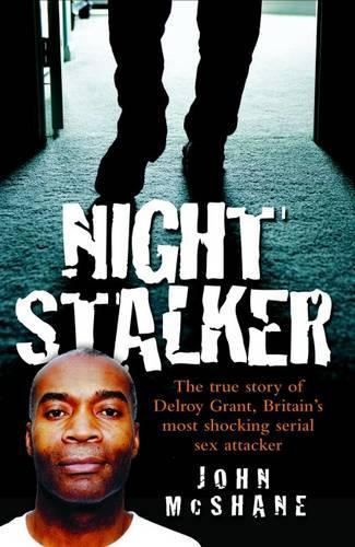 Бумажная книга «Night Stalker: The True Story of Delroy Grant, Britain's Most Shocking Serial Sex Attacker», автор Джон Макшейн - фото №1