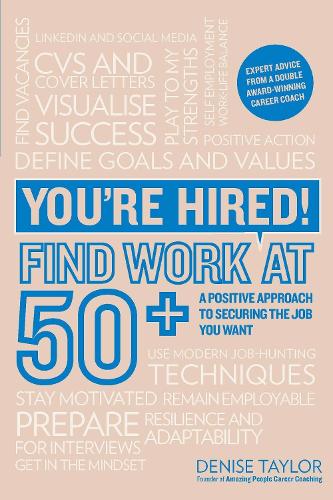Бумажная книга «You're Hired! Find Work at 50+: A Positive Approach to Securing the Job You Want», автор Дениз Тейлор - фото №1