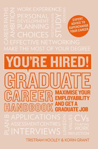Бумажная книга «You're Hired! Graduate Career Handbook: Maximise Your Employability and Get a Graduate Job», авторов Корин Грант, Тристрам Хули - фото №1