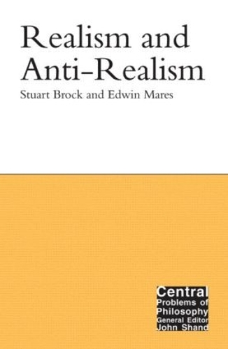 Паперова книга «Realism and Anti-Realism», авторів Едвін Марес, Стюарт Брок - фото №1