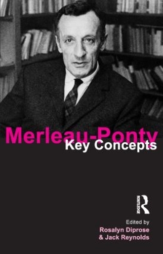Бумажная книга «Merleau-Ponty: Key Concepts», авторов Джек Рейнольдс, Розалин Дипроуз - фото №1