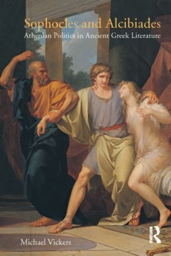 Бумажная книга «Sophocles and Alcibiades: Athenian Politics in Ancient Greek Literature», автор Майкл Викерс - фото №1