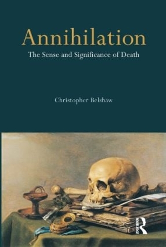 Бумажная книга «Annihilation: The Sense and Significance of Death», автор Кристофер Белшоу - фото №1