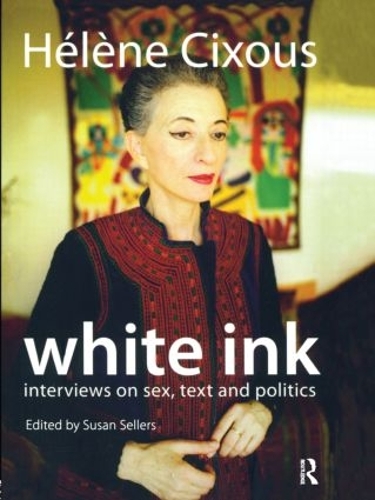 Паперова книга «White Ink: Interviews on Sex, Text and Politics», автор Хелен Сіксу - фото №1