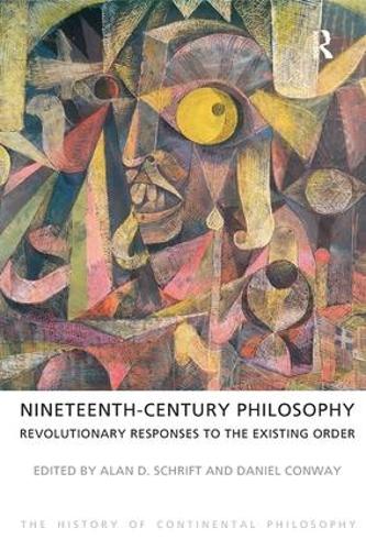 Бумажная книга «Nineteenth-Century Philosophy: Revolutionary Responses to the Existing Order», авторов Алан Д. Шрифт, Дэниел Конвей - фото №1