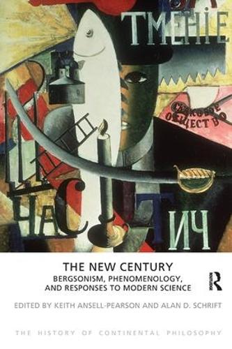 Паперова книга «The New Century: Bergsonism, Phenomenology and Responses to Modern Science», авторів Алан Д. Шріфт, Кіт Анселл-Пірсон - фото №1