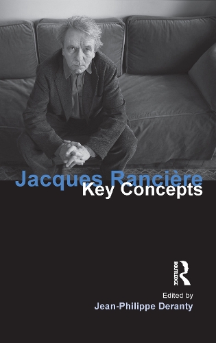 [object Object] «Jacques Ranciere: Key Concepts», автор Жан-Філіп Деранті - фото №1