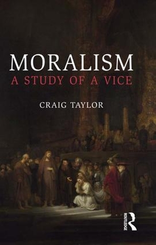 Паперова книга «Moralism: A Study of a Vice», автор Крейг Тейлор - фото №1