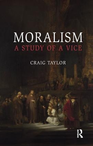 Бумажная книга «Moralism: A Study of a Vice», автор Крейг Тейлор - фото №1