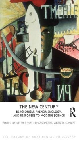 Паперова книга «The New Century: Bergsonism, Phenomenology and Responses to Modern Science», авторів Алан Д. Шріфт, Кіт Анселл-Пірсон - фото №1