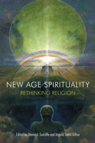 Бумажная книга «New Age Spirituality: Rethinking Religion», авторов Ингвильд Саэлид Гилхус, Стивен Дж. Сатклифф - фото №1