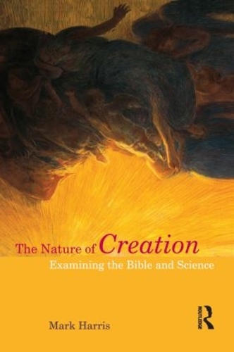 Бумажная книга «The Nature of Creation: Examining the Bible and Science», автор Марк Харрис - фото №1