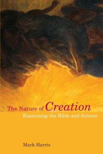 Бумажная книга «The Nature of Creation: Examining the Bible and Science», автор Марк Харрис - фото №1