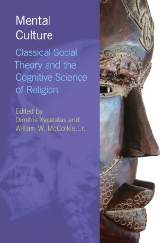 Бумажная книга «Mental Culture: Classical Social Theory and the Cognitive Science of Religion» - фото №1