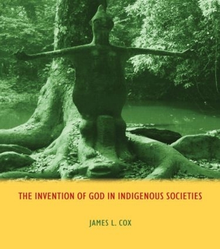 Бумажная книга «The Invention of God in Indigenous Societies», автор Джеймс Кокс - фото №1