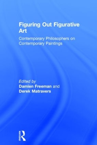 Паперова книга «Figuring Out Figurative Art: Contemporary Philosophers on Contemporary Paintings», автор Дем'єн Фріман - фото №1