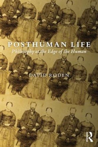 Паперова книга «Posthuman Life: Philosophy at the Edge of the Human», автор Девід Роден - фото №1