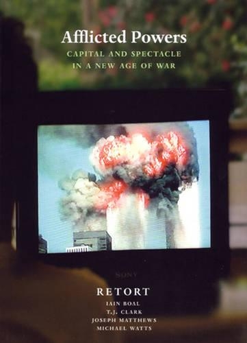 [object Object] «Afflicted Powers: Capital and Spectacle in a New Age of War», авторів Ієн А. Боал, Джозеф Метьюз, Майкл Уоттс, T. Дж. Кларк - фото №1