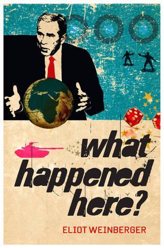 Бумажная книга «What Happened Here: Bush Chronicles», автор Элиот Вайнбергер - фото №1