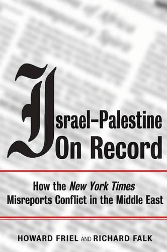 Бумажная книга «Israel-Palestine on Record: How the New York Times Misreports Conflict in the Middle East», авторов Говард Фрил, Ричард Фальк - фото №1