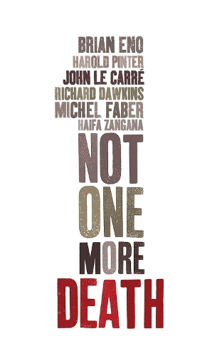Бумажная книга «Not One More Death», авторов Брайан Ино, Хайфа Зангана, Гарольд Пинтер, Ричард Докинз - фото №1