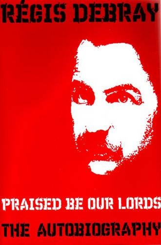 Бумажная книга «Praised Be Our Lords: A Political Education», автор Режис Дебрей - фото №1