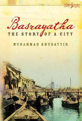 Бумажная книга «Basrayatha: The Story of a City», автор Мухаммад Худайир - фото №1