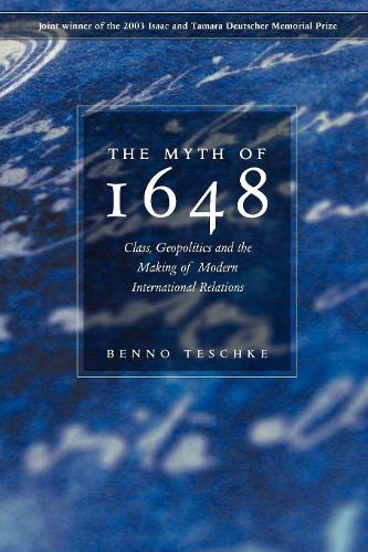 Бумажная книга «The Myth of 1648: Class, Geopolitics, and the Making of Modern International Relations», автор Бенно Тешке - фото №1