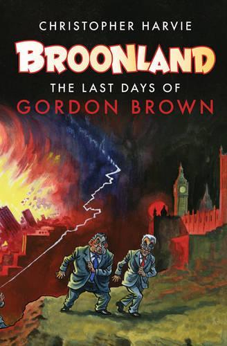 Бумажная книга «Broonland: The Last Days of Gordon Brown», автор Кристофер Харви - фото №1