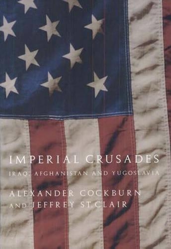 Бумажная книга «Imperial Crusades: Iraq, Afghanistan and Yugoslavia», авторов Александр Кокберн, Джеффри Сент-Клер - фото №1