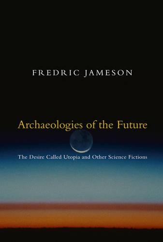 Бумажная книга «Archaeologies of the Future: The Desire Called Utopia and Other Science Fictions», автор Фредрик Джеймсон - фото №1