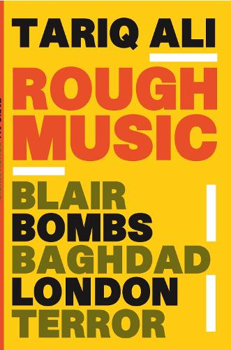 Бумажная книга «Rough Music: Blair, Bombs, Baghdad, London, Terror», автор Тарик Али - фото №1