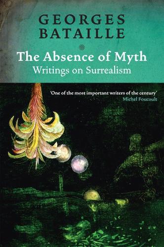 Бумажная книга «The Absence of Myth: Writings on Surrealism», автор Жорж Батай - фото №1