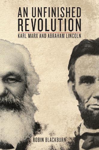 Бумажная книга «An Unfinished Revolution: Karl Marx and Abraham Lincoln», автор Робин Блэкберн - фото №1