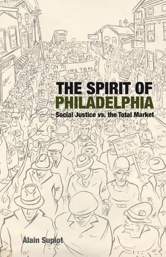 Бумажная книга «The Spirit of Philadelphia: Social Justice vs. the Total Market», автор Ален Супио - фото №1