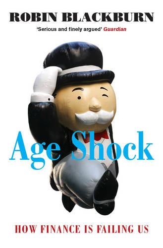 Паперова книга «Age Shock: How Finance Is Failing Us», автор Робін Блекберн - фото №1