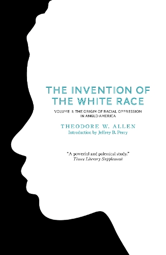 Бумажная книга «The Invention of the White Race, Volume 2: The Origin of Racial Oppression in Anglo-America», автор Теодор В. Аллен - фото №1