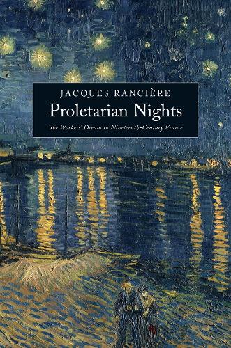 Бумажная книга «Proletarian Nights: The Workers’ Dream in Nineteenth-Century France», автор Жак Рансьер - фото №1