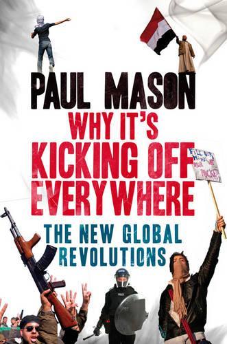 Бумажная книга «Why It's Kicking Off Everywhere: The New Global Revolutions», автор Пол Мейсон - фото №1