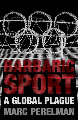 Бумажная книга «Barbaric Sport: A Global Plague», автор Марк Перельман - фото №1