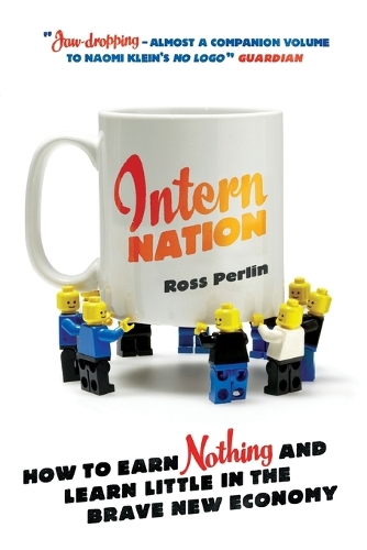 Бумажная книга «Intern Nation: How to Earn Nothing and Learn Little in the Brave New Economy», автор Росс Перлин - фото №1